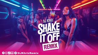 SHAKE IT OFF (REMIX 2K26) - Taylor Swift - DJ Khriz
