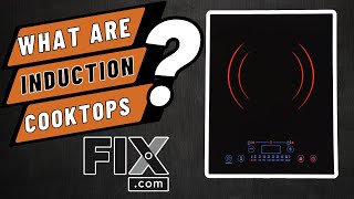 What Are Induction Stovetops? The Ultimate Guide | FIX.com