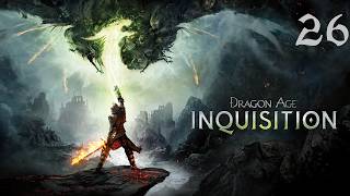 Dragon Age: Inquisition | Прохождение с комментариями | XOne | Часть 26 | Там лежит Бездна