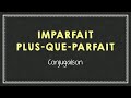 Conjuguer  limparfait et au plusqueparfait indicatif