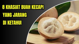 8 Manfaat buah kecapi,sentul atau ketuat untuk kesehatan