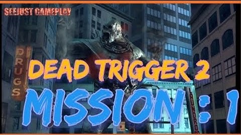 DEAD TRIGGER 2 MISSION 1 GAMEPLAY | SEEJUST GAMEPLAY