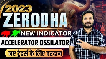 Accelerator Oscillator (New Zerodha Indicator)