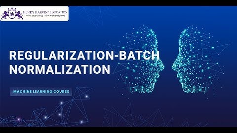 Regularization-Batch Normalization Machine Learning Training for Beginners @Data Science by Henry Harvin