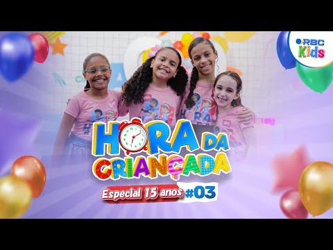 Especial 15 Anos - Parte 3 | Hora da Criançada