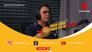 Irwan Adnan: "Ide Anak Muda Out of The Box"