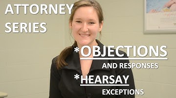 Objections, Responses, Hearsay Exceptions—Attorneys