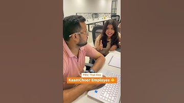 POV: That One KaamChoor Employee🐥