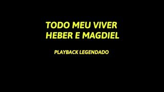 TODO MEU VIVER - HEBER E MAGDIEL PLAYBACK LEGENDADO