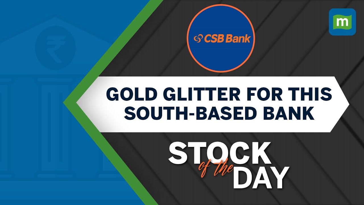 CSB Bank Gold Loans Add Shine To Its Performance Stock Of The Day