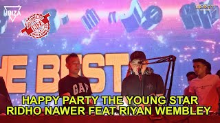 HAPPY PARTY THE YOUNG STAR RIDHO NAWER FEAT RIYAN WEMBLE BY DJ JIMMY ON THE MIX