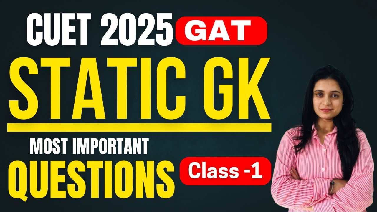 CUET 2025 GAT | Static GK ( Class - 1 ) | Most Important Questions # ...