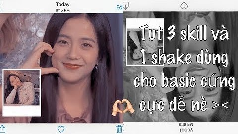 Tut 3 skill và 1 shake dùng cho basic cứng cực dễ cho mấy ní nè ✨✨