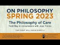 &quot;The Philosophy of Care&quot;: Todd May in conversation with Joan Tronto