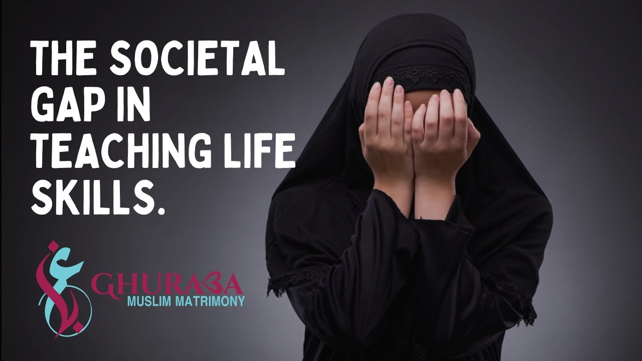 The societal gap in teaching life skills. #muslimmatrimony #muslimmarraige #hijab