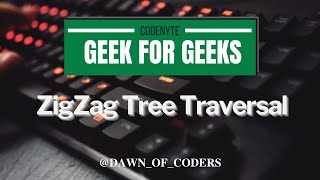 Day-26 GFG (ZigZag Tree Traversal)