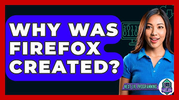 Why Was Firefox Created? - Next LVL Programming