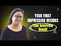 Your First Impression Can Make or Break Your Interview