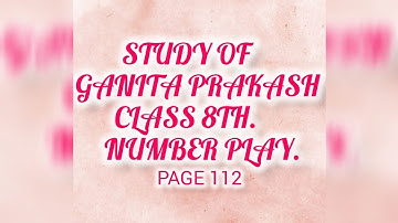 Study of GANITA PRAKASH | CHAPTER - 5 | Number play | class 8th | NCERT 