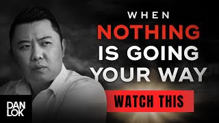 When Nothing Seems To Be Going Your Way - WATCH THIS