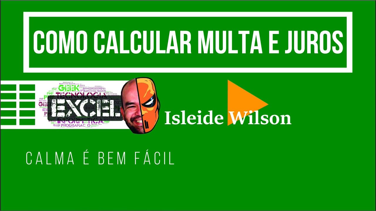 Atualizar boletos e Calcular Multa e Juros com Excel, bem tranquilo, você vai ver.