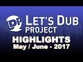 Lets dub highlights may  june 2017