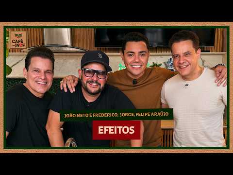 Café com João Neto e Frederico - Efeitos (Jorge, Felipe Araújo)