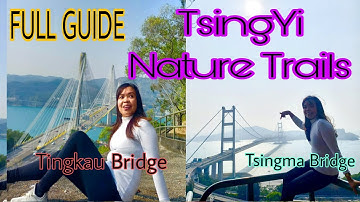 How to get there?Tsing Yi Nature Trails /FuLL Guide #tsingmabridge #tingkaubridge #tsingyi
