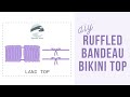 How to Sew a Ruffled Bandeau Bikini Top + FREE PDF PATTERN | Lani Top | Edgewater Avenue
