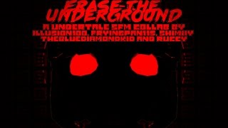 [SFM Undertale Song] Erase The Underground (COLLAB)