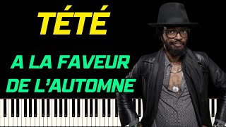 TÉTÉ - À LA FAVEUR DE L' AUTOMNE | PIANO TUTORIEL