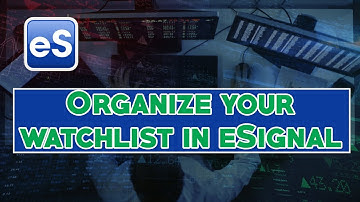 How to organize your watchlist in eSignal