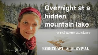 Overnighter at a hidden mountain lake - Nature movie - Vanessa Blank - Wild Woman Bushcraft Overnighter at a hidden mountain lake - Nature movie - Vanessa Blank - Wild Woman Bushcraft