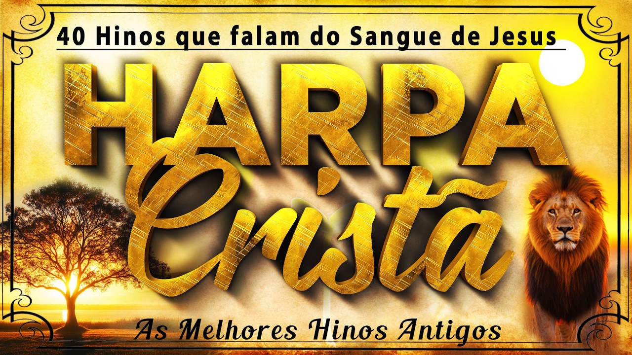 Harpa Cristã Com Letra 🙏 40 Hinos que falam do Sangue de Jesus 🙏 Louvores de Gratidão 2025