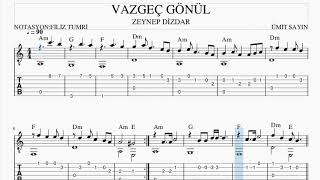 VAZGEÇ GÖNLÜM -ZEYNEP DİZDAR -ÜMİT SAYIN -GİTAR NOTA TAB AKOR
