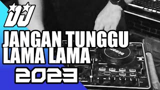 DJ JANGAN TUNGGU LAMA LAMA V.2 || DANGDUT REMIX alsoDJ