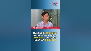 MỰC NƯỚC SÔNG HỒNG TẠI HÀ NỘI LÊN XẤP XỈ BÁO ĐỘNG 2, NGUY CƠ NGẬP LỤT DIỆN RỘNG #vovgiaothong #fm91