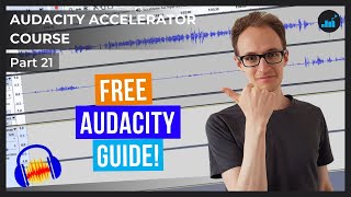 Free Audacity Training Materials For Beginners (Free Guide) | Audacity Accelerator Course [Part 21]