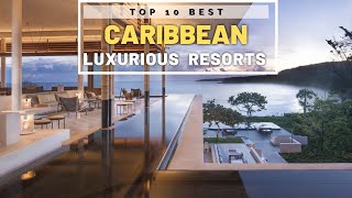 Top 10 Best Luxury Hotels & Resorts In The Caribbean
