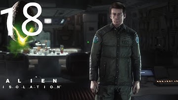 Alien Isolation - Part 18 - Thank You For That [HARD]