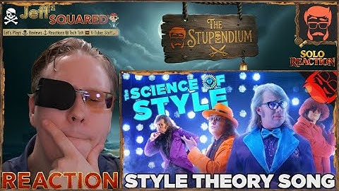 THE SCIENCE OF STYLE - Official Style Theory Song!︱REACTION (The Stupendium, Style Theory )