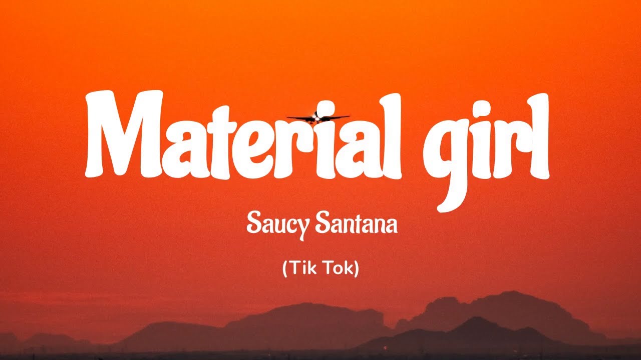 Material Girl Saucy Santana (Lyrics) (Tik Tok) YouTube Music