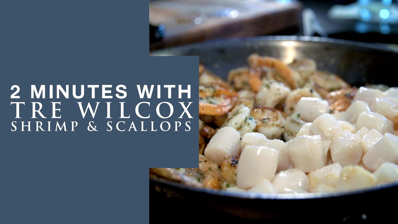 2 Minutes With Tre Wilcox - Shrimp & Scallops