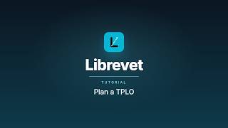 Plan a TPLO – Librevet tutorial