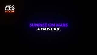 🎭 Sunrise On Mars - Audionautix ( Ambient | Dramatic ) #RoyaltyFreeMusic
