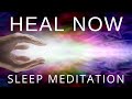 HEAL Sleep Meditation with Total Body Healing Meditation to Heal Your Body Completely as you Sleep