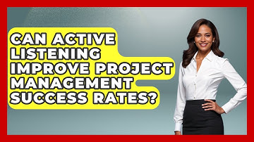 Can Active Listening Improve Project Management Success Rates? - The Project Manager Toolkit