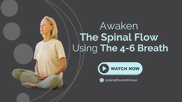 Awaken The Spinal Flow Using the 4-6 Breath