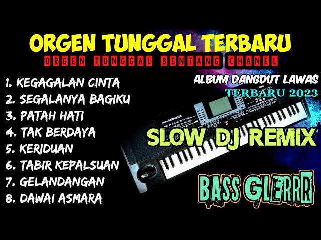 ORGEN TUNGGAL DJ REMIX SLOW  DANGDUT TERBARU 2023 VIRAL 2022 ALBUM RHOMA IRAMA FULLBASS HOREG GLER class=