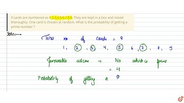 9 cards are numbered as 1,2,3,4,5,6,7,8.9. They are kept in a box and mixed thoroughly. One c